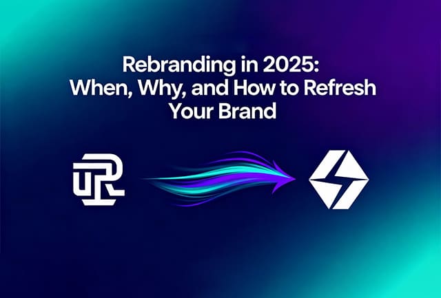 Rebranding in 2025: When, Why, and How to Refresh Your Brand